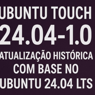 lançamento do Ubuntu Touch 24.04-1.0
